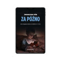 „Jeszcze nie za późno" Jak odciągnąć dziecko od telefonu w 14 dni. - i naprawić jego rozwój.