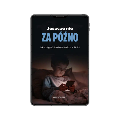 „Jeszcze nie za późno" Jak odciągnąć dziecko od telefonu w 14 dni. - i naprawić jego rozwój.